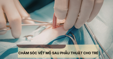 cham soc vet mo sau phau thuat cho tre em