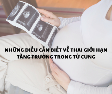 nhung dieu can biet ve thai gioi han tang truong trong tu cung